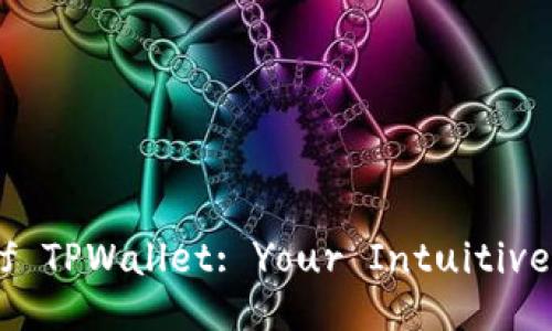 Unlock the Full Potential of TPWallet: Your Intuitive Gateway to Digital Assets