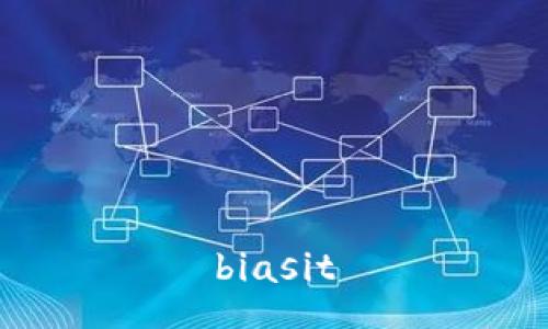 biasit